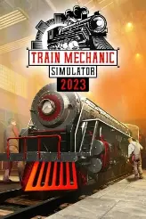 Train Mechanic Simulator 2023 game