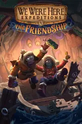 We Were Here Expeditions: The FriendShip игра